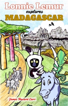 Lonnie Lemur Explores Madagascar : Travel To Nowhere In Particular In A Roundabout Way-image-9798988639916