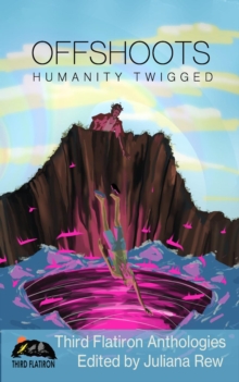 Offshoots: Humanity Twigged : Third Flatiron Anthologies, #13-image-9798988654711
