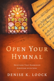 Open Your Hymnal : Devotions That Harmonize Scripture with Song-image-9798988689911