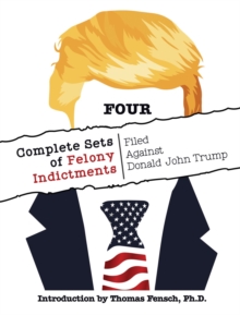 FOUR Complete Sets of Felony Indictments Filed Against Donald John Trump-image-9798988834717