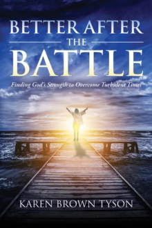 Better After the Battle : Finding God's Strength to Overcome Turbulent Times-image-9798988856207