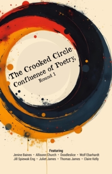 Crooked Circle Confluence of Poetry, Round 1 : The Crooked Circle Confluence of Poetry-image-9798988890478