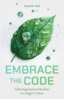 Embrace the Code: Cultivating Emotional Resilience in a Tough IT Culture-image-9798988910244
