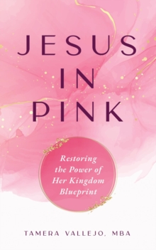 Jesus in Pink : Restoring the Power of Her Kingdom Blueprint-image-9798988938712
