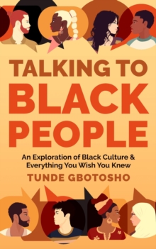 Talking To Black People : An Exploration of Black Culture & Everything You Wish You Knew-image-9798989176670
