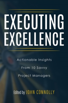 Executing Excellence: Actionable Insights from 10 Savvy Project Managers-image-9798989241811