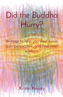 Did the Buddha Hurry? : Writings to help you slow down, gain perspective, and find inner wisdom.-image-9798989424412