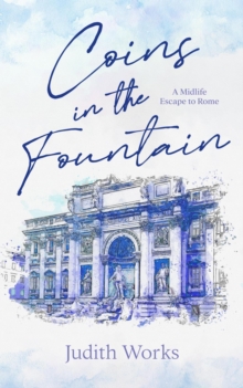 Coins in the Fountain: A Midlife Escape to Rome-image-9798989834716