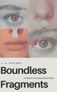 Boundless Fragments: A Collection of Novellas and Short Stories-image-9798989862290