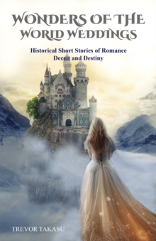 Wonders of the World Weddings : Historical Short Stories of Romance, Deceit, and Destiny-image-9798989896622