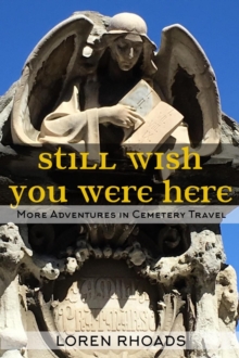 Still Wish You Were Here: More Adventures in Cemetery Travel : Adventures in Cemetery Travel, #2-image-9798990213203