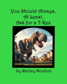 You Should Always, At Least, Ask for a T-Rex : You Should Always, At Least, Ask!, #2-image-9798990388048