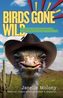 Birds Gone Wild (And Other Stories of Arizona Ostrich Ranching)-image-9798990511835