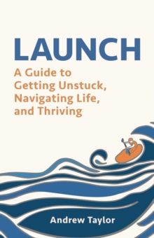 Launch: A Guide to Getting Unstuck, Navigating Life, and Thriving-image-9798990861725