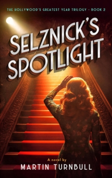 Selznick's Spotlight : Hollywood's Greatest Year trilogy, #2-image-9798990864849