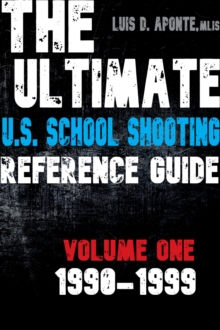 Ultimate U.S. School Shooting Reference Guide: Volume 1: 1990-1999-image-9798991098915