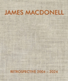 JAMES MACDONELL RETROSPECTIVE 2004-2024-image-9798991223423