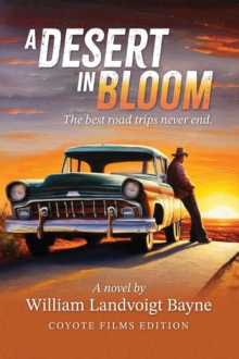 Desert in Bloom: The best road trips never end.-image-9798991347914