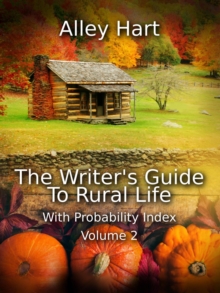 Writer's Guide To Rural Life Volume 2 : The Writer's Guide to Rural Life, #2-image-9798991474429