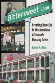 Bittersweet Lane : Creating Home(s) in the American Affordable Housing Crisis-image-9798991642897