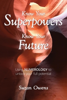 Know Your Superpowers, Know Your Future: Using Numerology to Unlock Your Full Potential-image-9798991654852