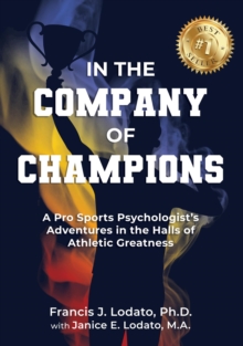 In the Company of Champions: A Pro Sports Psychologist's Adventures in the Halls of Athletic Greatness-image-9798991711319