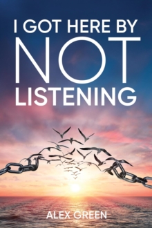 I Got Here By Not Listening-image-9798991874403