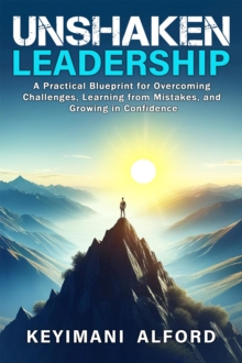 Unshaken Leadership: A Practical Blueprint for Overcoming Challenges, Learning from Mistakes, and Growing in Confidence-image-9798992086935