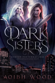 Dark Sisters: A Cait Reagan Novel (Book 4) : Boston Preternatural Investigations Unit, #4-image-9798992106183
