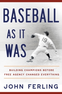 Baseball As It Was : Building Champions Before Free Agency Changed Everything-image-9798992215052