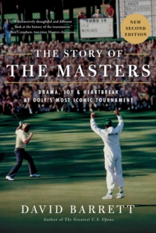 The Story of The Masters : Drama, joy and heartbreak at golf's most iconic tournament-image-9798992215083