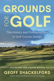 Grounds for Golf : The History, Fundamentals and Joy of Golf Course Design-image-9798992215090