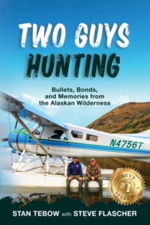 Two Guys Hunting: Bullets, Bonds, and Memories from the Alaskan Wilderness-image-9798992251210