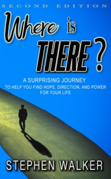 Where is There?: Second Edition: A Surprising Journey to Help You Find Hope, Direction, and Power for Your Life-image-9798992272529