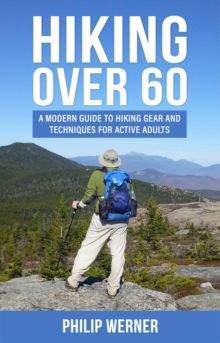 Hiking Over 60: A Modern Guide to Hiking Gear and Techniques for Active Adults-image-9798992433500