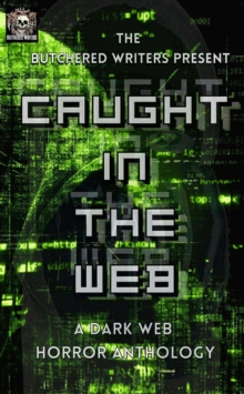 Butchered Writers Present: Caught In The Web : The Butchered Writers Present-image-9798992475197