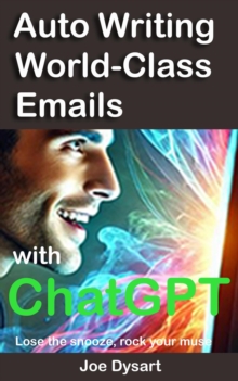 Auto Writing World-Class Emails With ChatGPT: Lose the Snooze, Rock your Muse-image-9798992477108