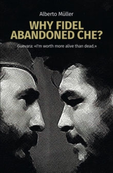 Why Fidel abandoned Che?-image-9798992510638