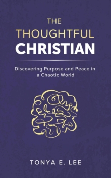 Thoughtful Christian: Discovering Purpose and Peace in a Chaotic World-image-9798992568523