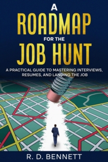 Roadmap for the Job Hunt: A Practical Guide to Mastering Interviews, Resumes, and Landing the Job-image-9798992679717