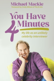 You Have 4 Minutes : My life as an unlikely celebrity interviewer-image-9798992692266