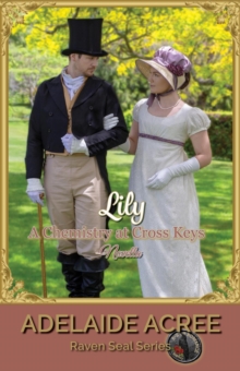 Lily, A Chemistry at Cross Keys Novella : Raven Seal Series | A-Z of Romance: Regency, #3.1-image-9798992787238