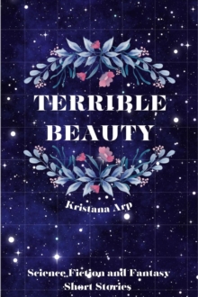 Terrible Beauty: Science Fiction and Fantasy Short Stories-image-9798992801408