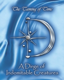 Dirge of Indomitable Creatures : The Taming of Time, #1-image-9798992842302