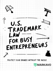 U.S. Trademark Law for Busy Entrepreneurs : Protect Your Brands Without the Hassle-image-9798992893007