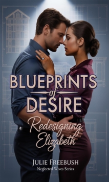 Blueprints of Desire: Redesigning Elizabeth : Neglected Wives Series-image-9798992954456