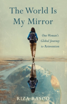 World Is My Mirror: One Woman's Global Journey to Reinvention-image-9798993017013