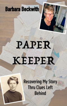 Paper Keeper: Recovering My Story Thru Clues Left Behind-image-9798993108742