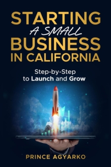 Starting a Small Business in California: Step-by-Step Guide to Launch and Grow-image-9798993235707