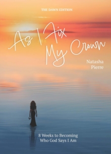 As I Fix My Crown The Dawn Edition: 8 Weeks to Becoming Who God Says I Am-image-9798993249148